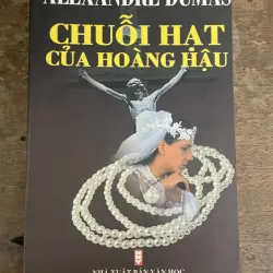 Chuỗi hạt của hoàng hậu - Alexandre Dumas cha - sách cũ chất lượng bảo quản tốt