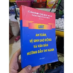 Luật an toàn, vệ sinh lao động và văn bản hướng dẫn thi hành LỊCH SỬ - CHÍNH TRỊ - TRIẾT HỌC HCM1008 Blogmeo 281125