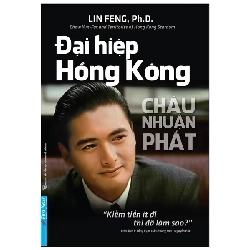 (TẶNG BOOKMARK) Đại Hiệp Hồng Kông - Châu Nhuận Phát - Lin Feng - 2021, Danh nhân tự truyện