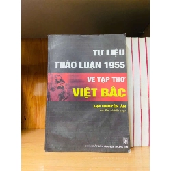 Tư liệu thảo luận 1955 về tập thơ VIỆT BẮC - Lại Nguyên Ân - VĂN HỌC - Văn võ - VAVO3110-112