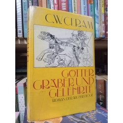 Gotter Graber und Gelehrte - C.W. Ceram