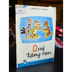 Quà tặng bạn - L.Maiôrôva , C.Bardurin ( Vũ Thị Hồng phỏng dịch )