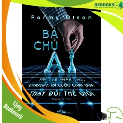 (TẶNG BOOKMARK) Bá chủ AI - Trí tuệ nhân tạo, ChatGPT và cuộc chạy đua thay đổi thế giới - PARMY OLSON - 2025 - Công nghệ