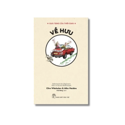 Quà tặng của thời gian. Về hưu - không ưu tư