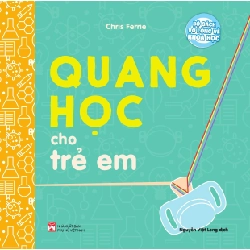 Bộ sách vỡ lòng về khoa học - Quang học cho trẻ em - Chris Ferre