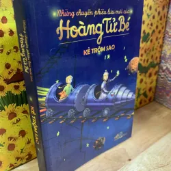 Kẻ Trộm Sao - Những Câu Chuyện Phiêu Lưu Mới Của Hoàng Tử Bé