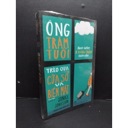 Ông trăm tuổi trèo qua cửa sổ và biến mất Jonas Jonasson mới 100% HCM.ASB1809