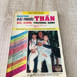 NHỮNG BÀI THUỐC THẦN BỔ, KHOẺ, TRƯỜNG SINH ( T3)