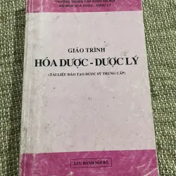 GIÁO TRÌNH HÓA DƯỢC - DƯỢC LÝ (TÀI LIỆU ĐÀO TẠO DƯỢC SỸ TRUNG CẤP); 400 trang khổ lớn 