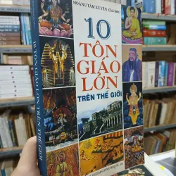 10 TÔN GIÁO LỚN TRÊN THẾ GIỚI - HOÀNG TÂM XUYÊN