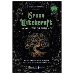 Green Witchcraft - Năng Lượng Từ Thảo Mộc - Paige Vanderbeck