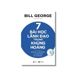 7 bài học lãnh đạo trong khủng hoảng - Bill George