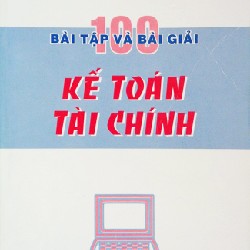 100 Bài tập và Bài giải Kế toán tài chính 19981