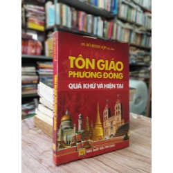 Tôn Giáo Phương Đông: Quá Khứ và Hiện Tại - TS. Đỗ Minh Hợp biên soạn
