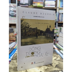 Đông dương ngày ấy ( 1898 - 1908 ) - Claude Bourrin