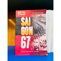 Sài Gòn 67 - Nguyễn Văn Bổng - LỊCH SỬ - CHÍNH TRỊ - TRIẾT HỌC - Văn võ - VAVO3110-97