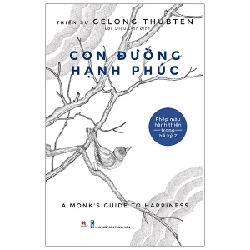 Con Đường Hạnh Phúc - Thiền sư Gelong Thubten