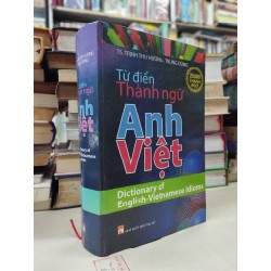 Từ điển thành ngữ Anh Việt - Ts.Trịnh Thu Hương và Trung Dũng 125820