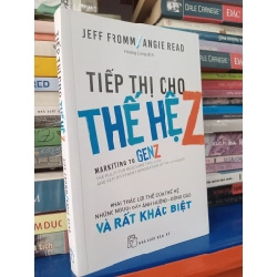 Tiếp thị cho thế hệ Z - Jeff Fromm, Angie Read (Hoàng Long dịch)