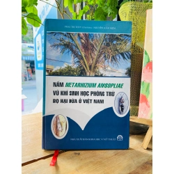 Nấm Metarhizium Anisopliae: Vũ khí sinh học phòng trừ bọ hại dừa ở Việt Nam - Phạm Thị Thùy chủ biên