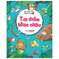 Rèn Luyện Tư Duy, Nâng Cao IQ - Tìm Điểm Khác Nhau - Hồ Viện Viện (Mới 100%) Kiến thức, kỹ năng sống cho trẻ, NXB Kim Đồng - SÁCH ĐẠI HỌC