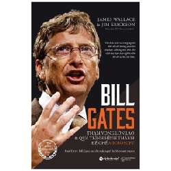 Bill Gates - Tham Vọng Lớn Lao Và Quá Trình Hình Thành Đế Chế Microsoft - James Wallace, Jim Erickson