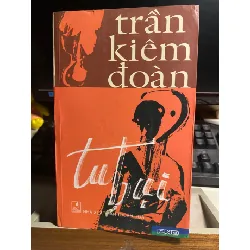 Tu Bụi - Trần Kiêm Đoàn- NXB Thuận Hoá- Phương Nam Phát Hành- Bìa mềm- 658 trang- năm xb 2006- Sách mới 90% STB915 Blogmeo 27525