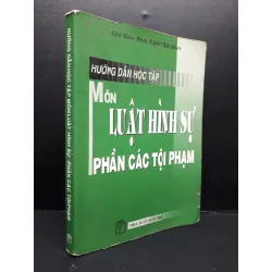[Sách Cũ SCGR] Hướng dẫn học tập môn luật hình sự - phần các tội phạm mới 70% ố bẩn có viết vào sách 2010 HCM2809 Th.S. Cao Văn Hào GIÁO TRÌNH, CHUYÊN MÔN