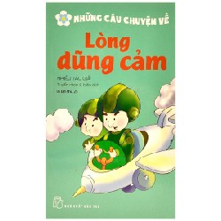 Những Câu Chuyện Về Lòng Dũng Cảm - Nhiều Tác Giả 175818