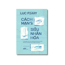 Cách mạng siêu nhân hóa - Luc Ferry Vanvosach