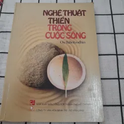 Nghệ Thuật THIỀN TRONG CUỘC SỐNG. Cẩm nang nội ngoại thất. Tg OU Baholyodhin