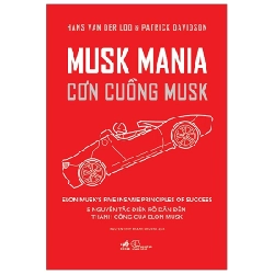 Musk Mania - Cơn Cuồng Musk - Hans Van Der Loo, Patrick Davidson (Mới 100%) Nhân vật, bài học kinh doanh, Nhã Nam - SÁCH ĐẠI HỌC