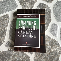 Cẩm nang pháp luật cá nhân và gia đình - luật sư Nguyễn Hữu Phước 279064