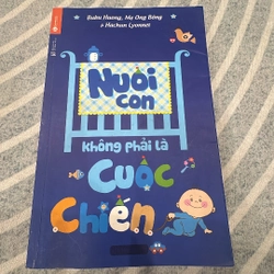 Sách kỹ năng - Nuôi con không phải là cuộc chiến - Mới 97%