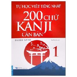 Tự Học Viết Tiếng Nhật - 200 Chữ Kanji Căn Bản - Tập 1 - Eriko Sato