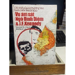 Vụ Ám Sát Ngô Đình Diệm Và J.F.Kennedy -Bradley S. O'Leary & Edward Lee -Phạm Viêm Phương, Mai Sơn dịch- Sách bìa cứng, sách qua sử dụng còn tốt mới 80% STB1168