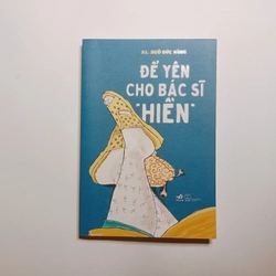 Để Yên Cho Bác Sĩ Hiền - BS. Ngô Đức Hùng 