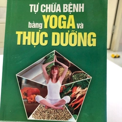 TỰ CHỮA BỆNH BẰNG YOGA VÀ THỰC DƯỠNG 272950