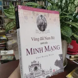 VÙNG ĐẤT NAM BỘ DƯỚI TRIỀU MINH MẠNG - CHOI BYUNG WOOK