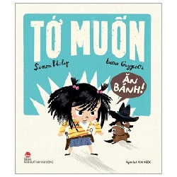 Tớ Muốn Ăn Bánh! - Simon Philip, Lucia Gaggiotti