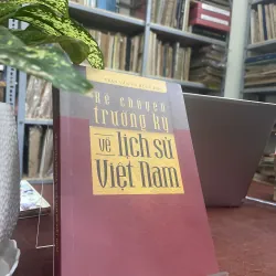 KỂ CHUYỆN TRƯỜNG KỲ VỀ LỊCH SỬ VIỆT NAM