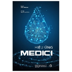 Hiệu Ứng Medici - Nơi Sáng Tạo Bắt Đầu (Tái Bản 2020) - Frans Johansson ASB.PO Oreka Blogmeo 230225