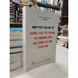 Một số vấn đề về công tác tư tưởng và nghiên cứu dư luận xã hội ở Hà Nội - PTS. Lưu Minh Trị