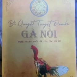 BÍ QUYẾT TUYỆT ĐỈNH GÀ NÒI - 100K