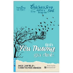 Chicken Soup For The Mother & Daughter Soul - Tình Yêu Thương Gia Đình - Jack Canfield, Mark Victor Hansen 289733