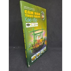 Cắm hoa thực hành cao cấp 2005 mới 80% rách gáy nhẹ, sách in màu, bìa cứng HPB.HCM1407