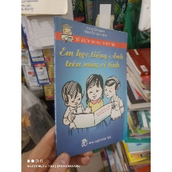 Em học tiếng Anh trên máy vi tính - Nguyễn Hạnh 2002 mới 80% Sách tự học tiếng Anh HCM2702 Rebooks.vn