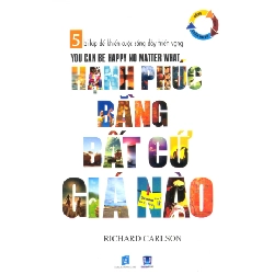 Hạnh Phúc Bằng Bất Cứ Giá Nào - Richard Carlson, Cẩm Chi ASB.PO Oreka Blogmeo 230225