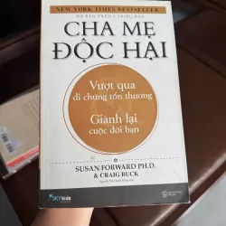 CHA MẸ ĐỘC HẠI – Susan Forward | Sách tâm lý gia đình bán chạy- K4 1023626