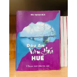 [Sách Cũ SCGR] Dấu ấn Văn Hóa Huế - Bùi Minh Đức LỊCH SỬ - CHÍNH TRỊ - TRIẾT HỌC VAVO0810